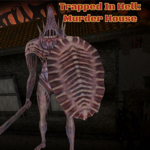 TRAPPED IN HELL: MURDER HOUSE